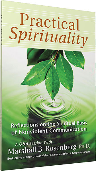 Practical Spirituality, by Marshall B. Rosenberg, Ph.D.